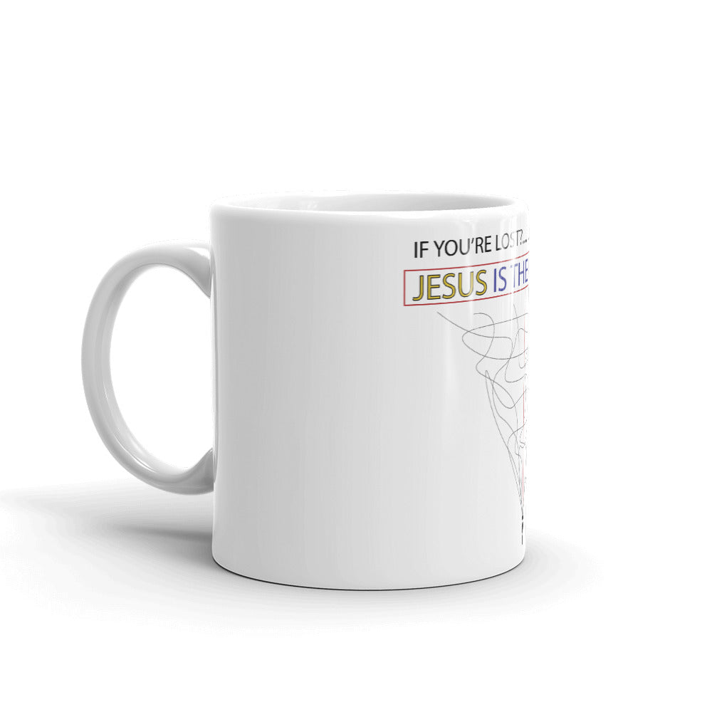"IF YOU'RE LOST? JESUS IS THE ONLY WAY" - Mug