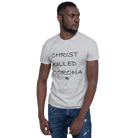 "CHRIST KILLED CORONA" - Short-Sleeve Unisex T-Shirt