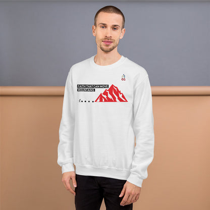 "FAITH THAT CAN MOVE MOUNTAINS" - Unisex Sweatshirt