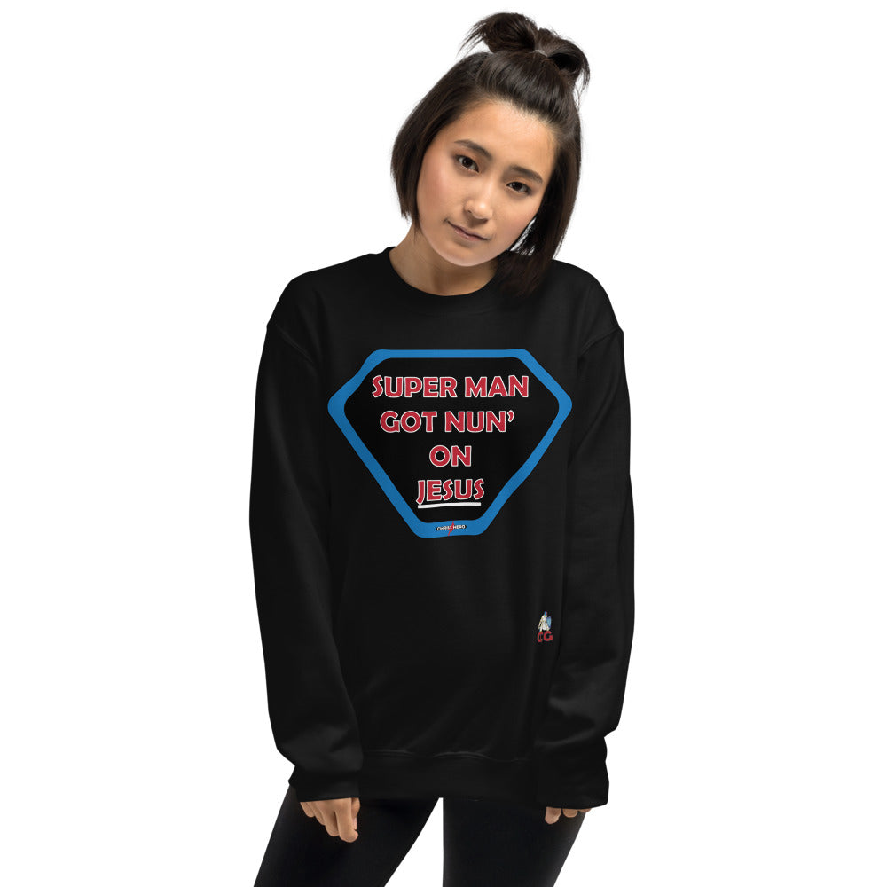 "SUPER MAN GOT NUN' ON JESUS" - Unisex Sweatshirt