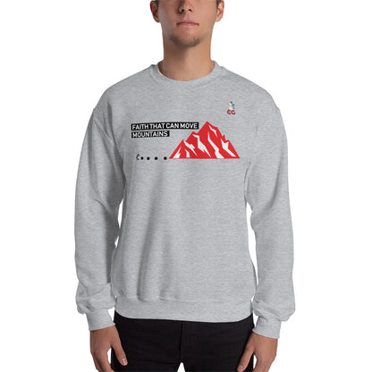 "FAITH THAT CAN MOVE MOUNTAINS" - Unisex Sweatshirt