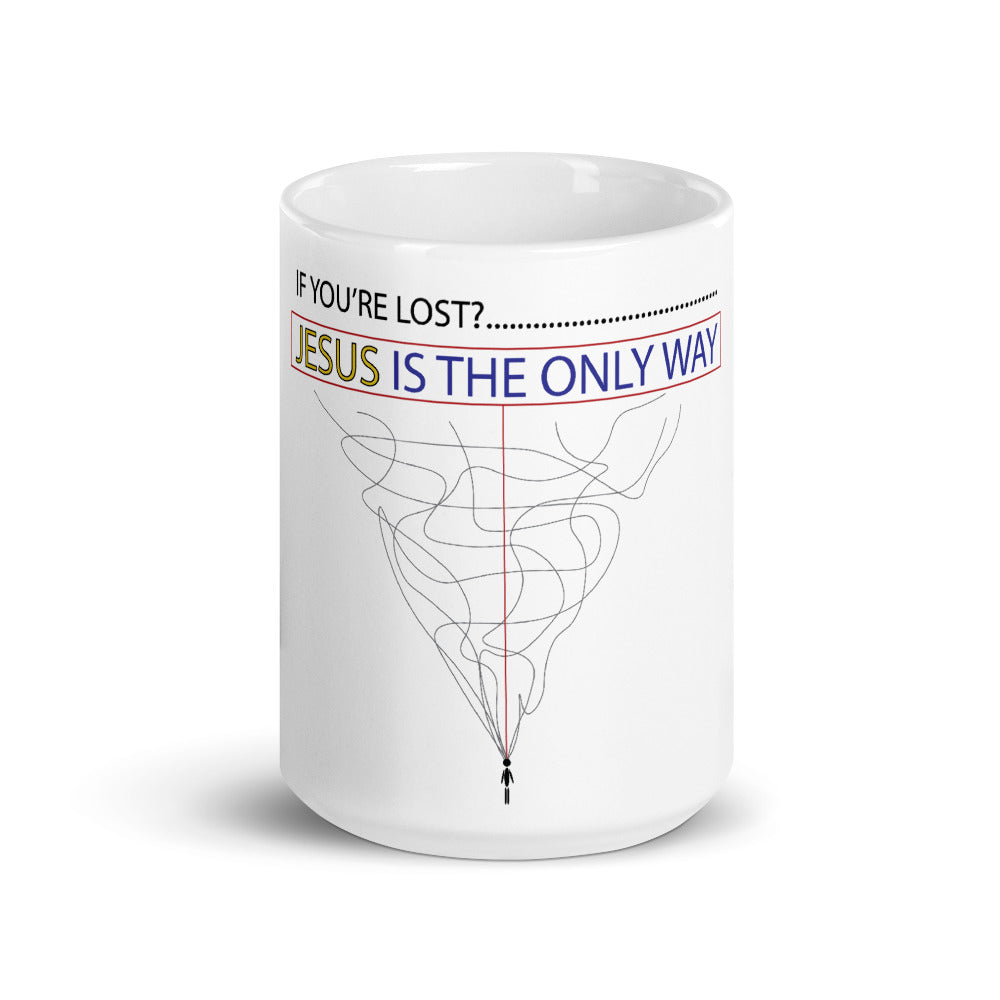 "IF YOU'RE LOST? JESUS IS THE ONLY WAY" - Mug