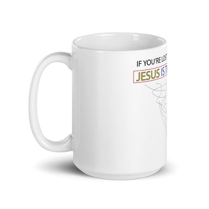 "IF YOU'RE LOST? JESUS IS THE ONLY WAY" - Mug