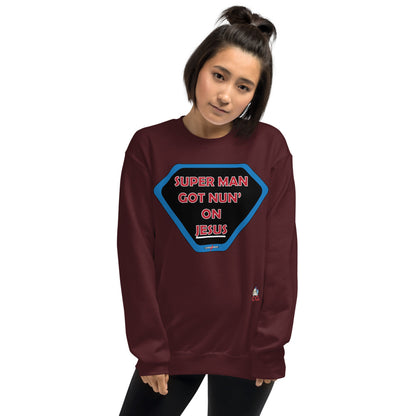 "SUPER MAN GOT NUN' ON JESUS" - Unisex Sweatshirt