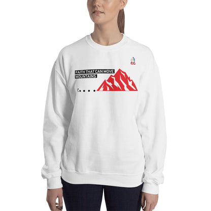 "FAITH THAT CAN MOVE MOUNTAINS" - Unisex Sweatshirt