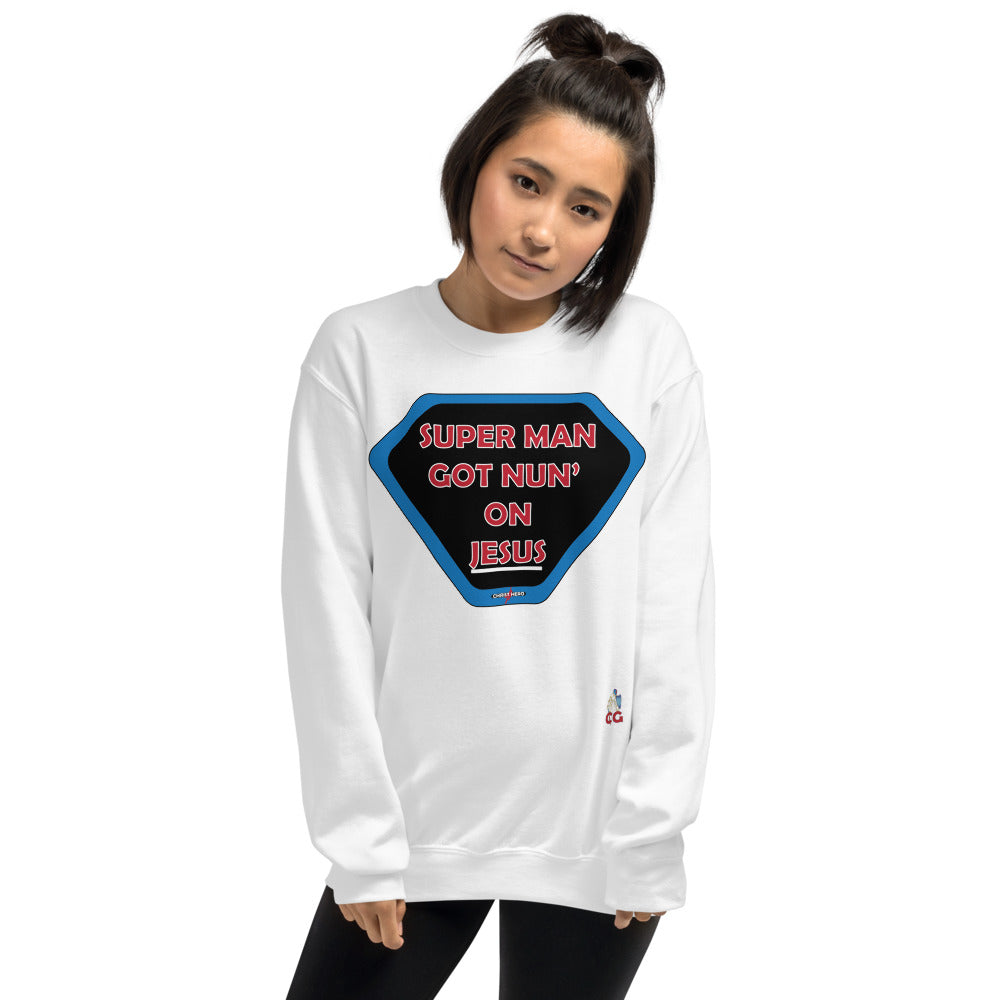 "SUPER MAN GOT NUN' ON JESUS" - Unisex Sweatshirt