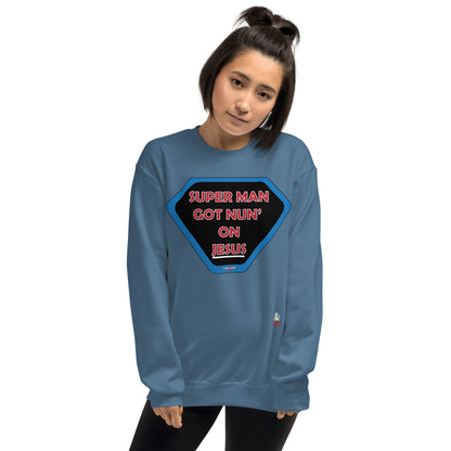 "SUPER MAN GOT NUN' ON JESUS" - Unisex Sweatshirt