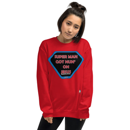 "SUPER MAN GOT NUN' ON JESUS" - Unisex Sweatshirt