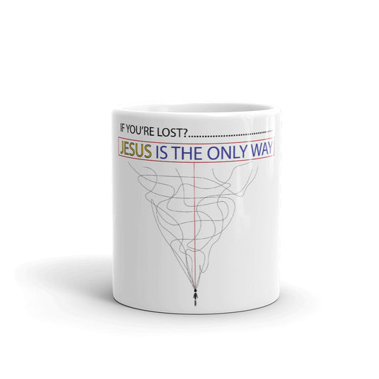 "IF YOU'RE LOST? JESUS IS THE ONLY WAY" - Mug