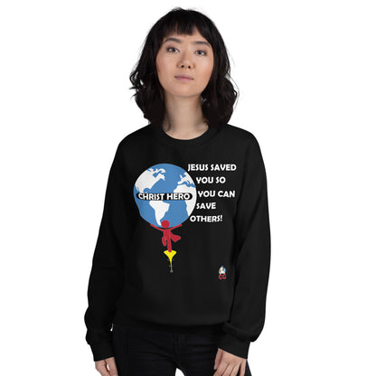 "JESUS SAVED YOU SO YOU CAN SAVE OTHERS" - Unisex Sweatshirt