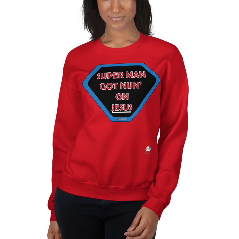 "SUPER MAN GOT NUN' ON JESUS" - Unisex Sweatshirt