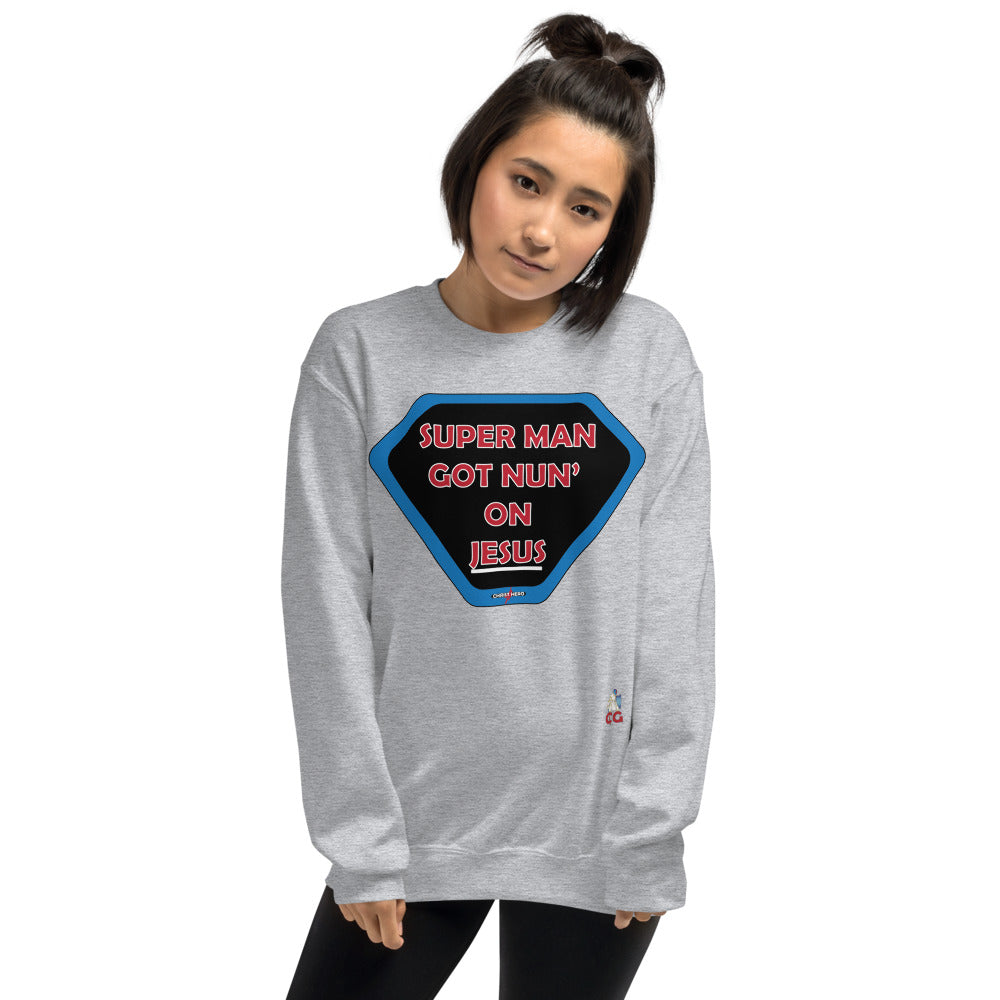 "SUPER MAN GOT NUN' ON JESUS" - Unisex Sweatshirt