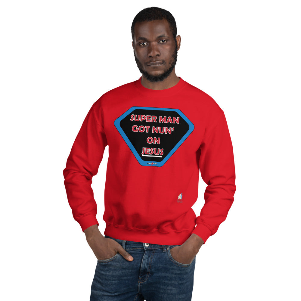 "SUPER MAN GOT NUN' ON JESUS" - Unisex Sweatshirt