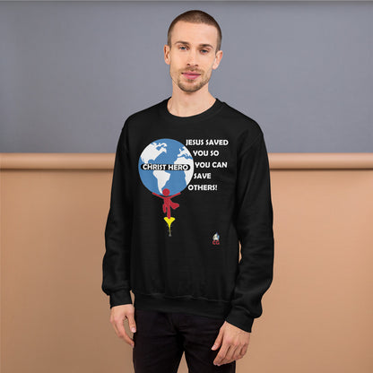 "JESUS SAVED YOU SO YOU CAN SAVE OTHERS" - Unisex Sweatshirt