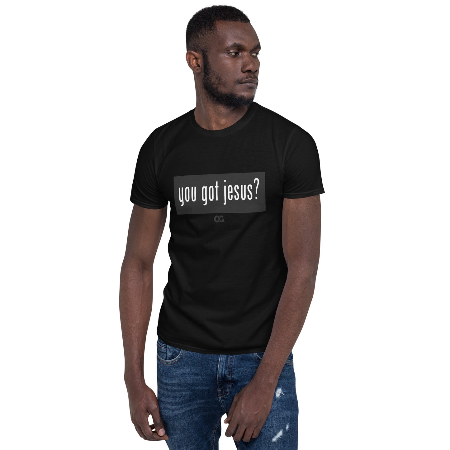 "YOU GOT JESUS?" - Short-Sleeve Unisex T-Shirt