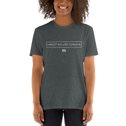 "CHRIST KILLED CORONA" - Short-Sleeve Unisex T-Shirt