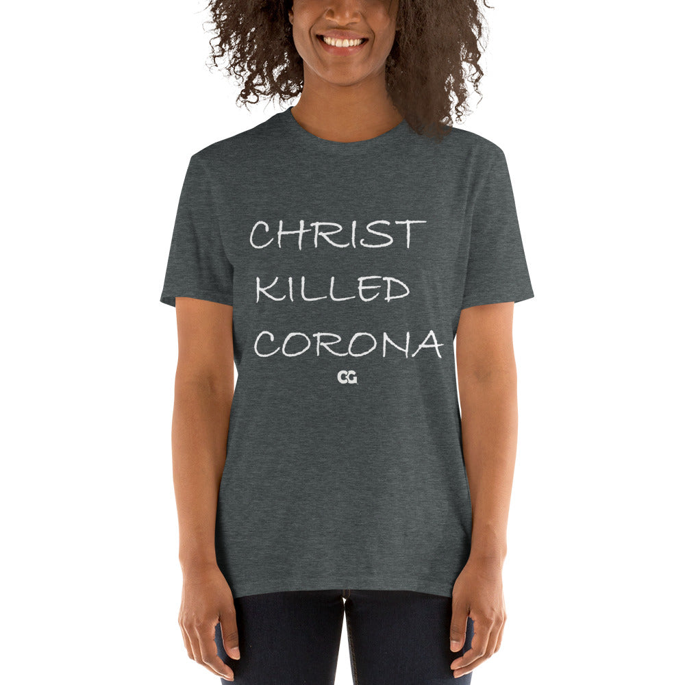 "CHRIST KILLED CORONA" - Short-Sleeve Unisex T-Shirt