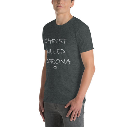 "CHRIST KILLED CORONA" - Short-Sleeve Unisex T-Shirt