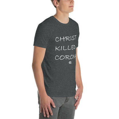 "CHRIST KILLED CORONA" - Short-Sleeve Unisex T-Shirt