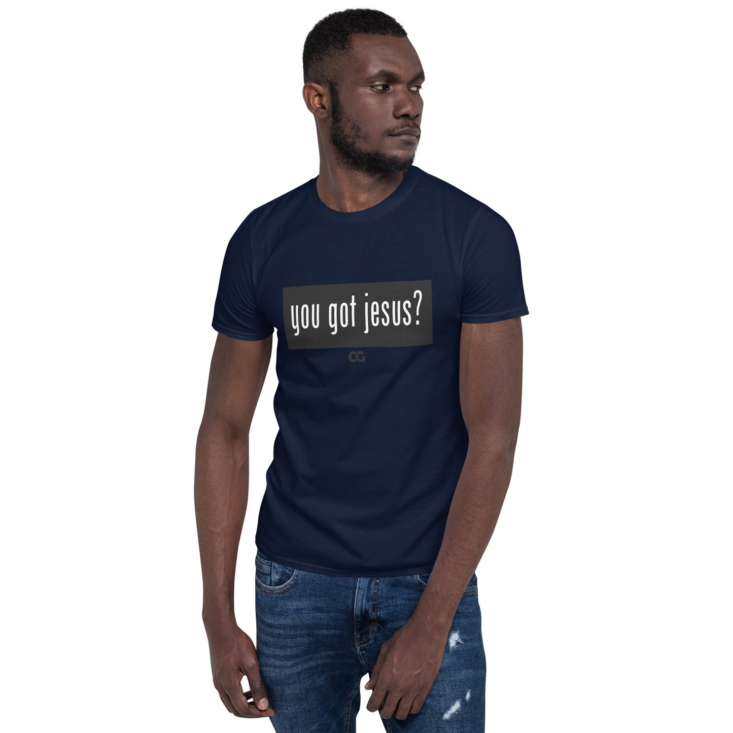 "YOU GOT JESUS?" - Short-Sleeve Unisex T-Shirt