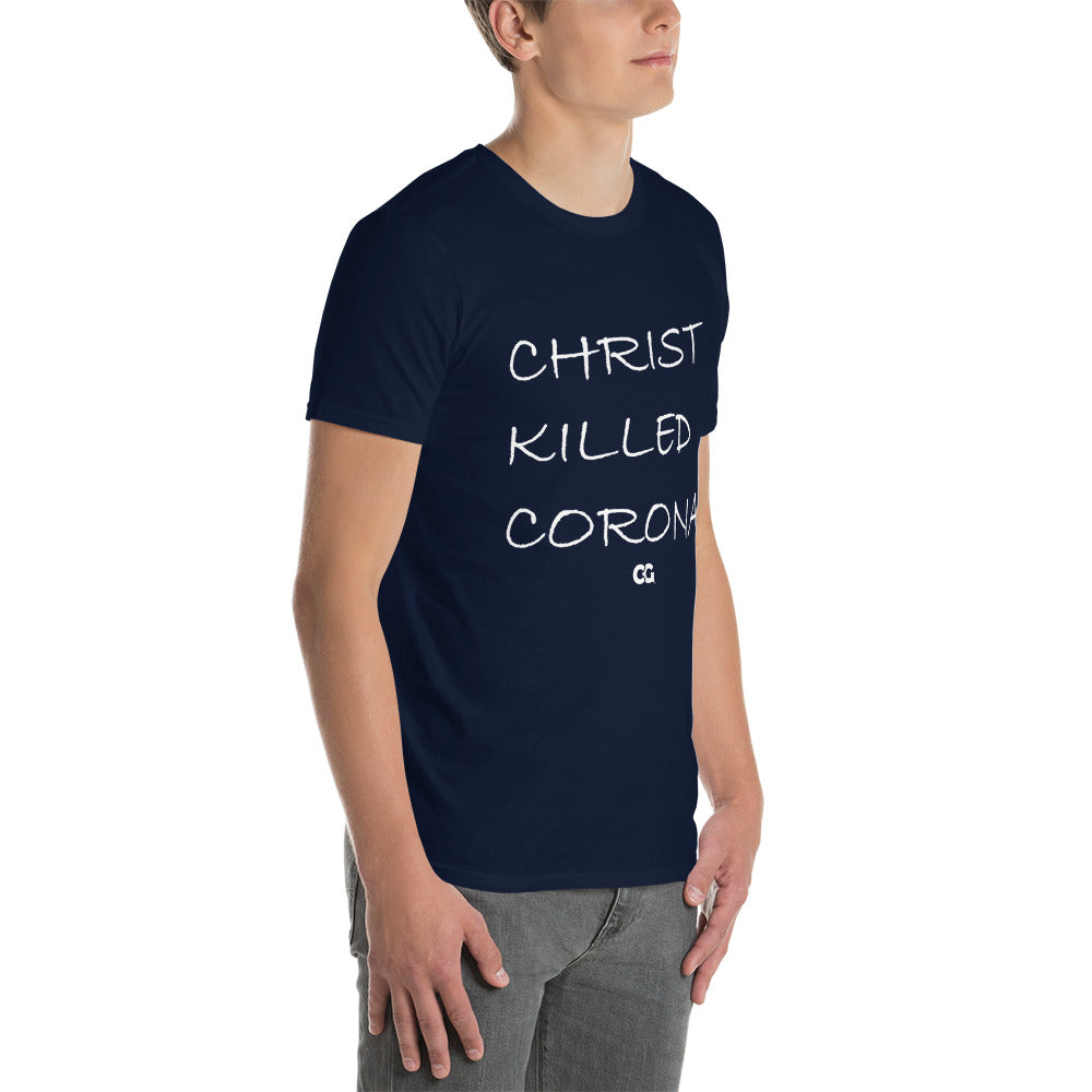 "CHRIST KILLED CORONA" - Short-Sleeve Unisex T-Shirt