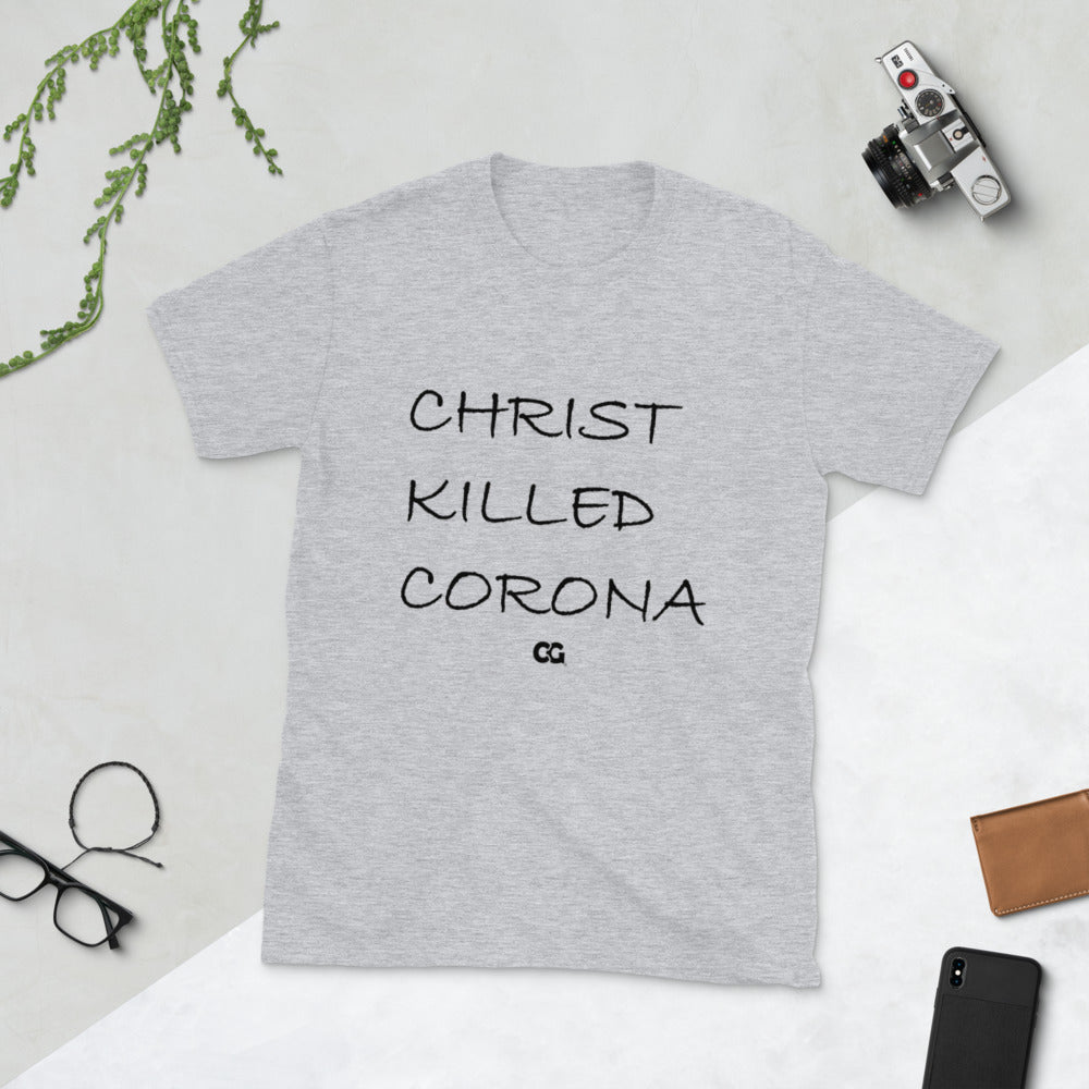 "CHRIST KILLED CORONA" - Short-Sleeve Unisex T-Shirt