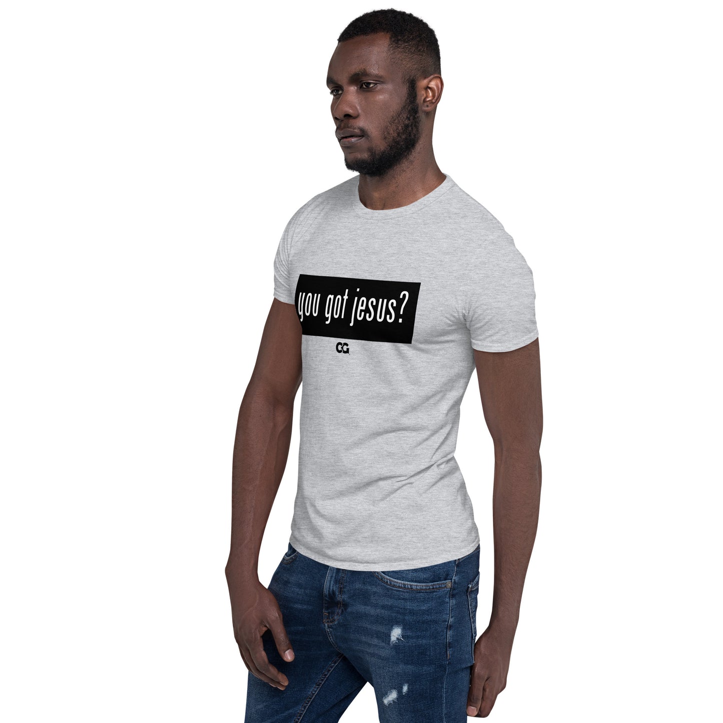 "YOU GOT JESUS?" - Short-Sleeve Unisex T-Shirt