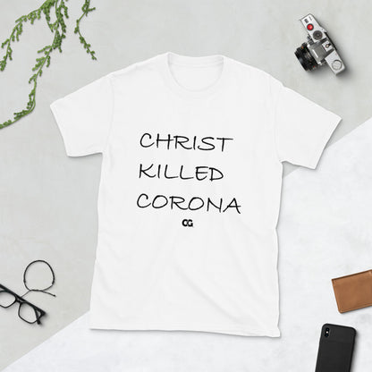 "CHRIST KILLED CORONA" - Short-Sleeve Unisex T-Shirt