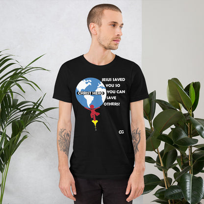 "JESUS SAVED YOU SO YOU CAN SAVE OTHERS" - Short-Sleeve Unisex T-Shirt